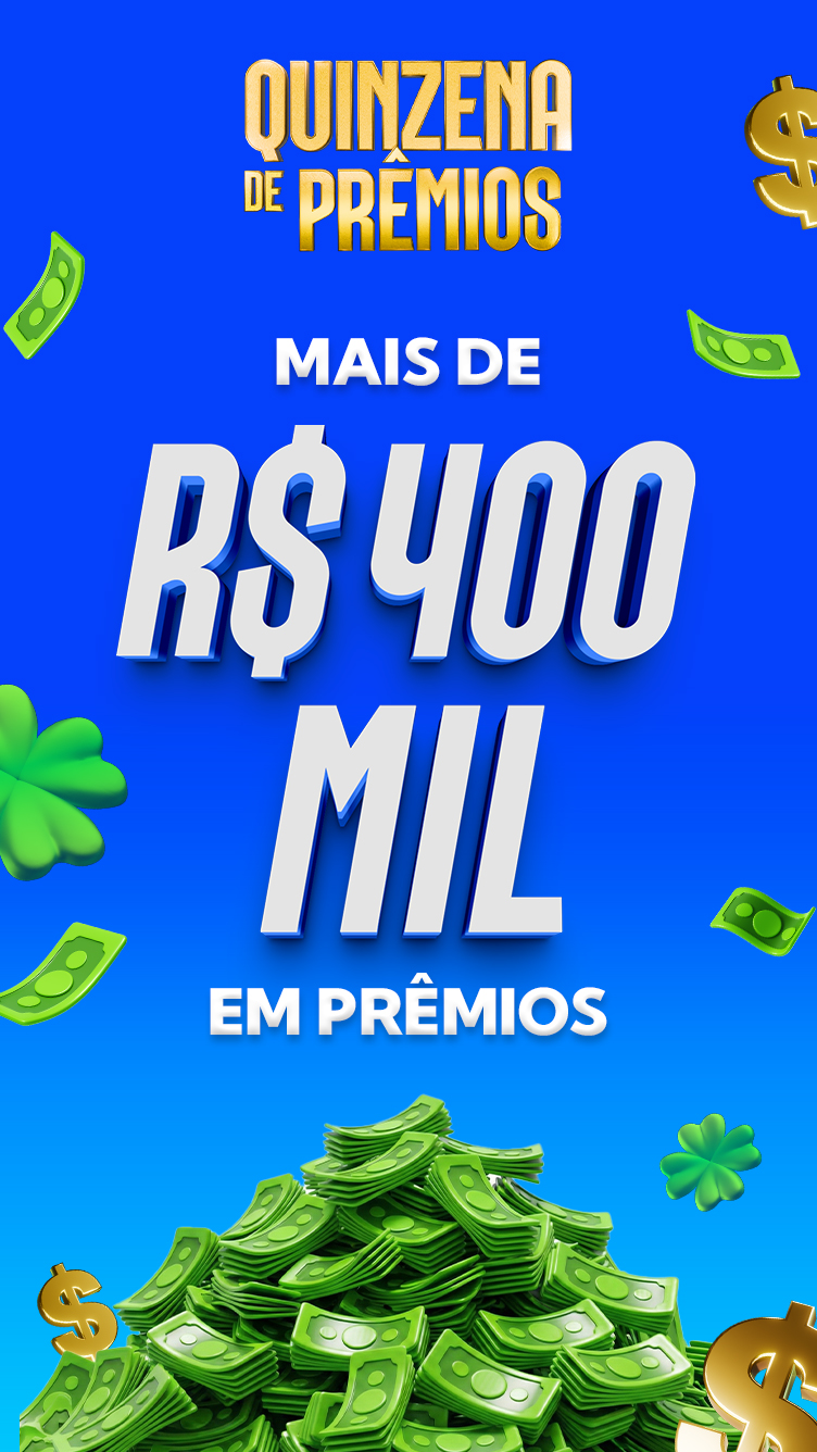 MAIS DE R$400MIL EM PRÊMIOS